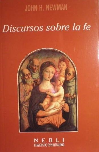 DISCURSOS SOBRE LA FE | 9788432120824 | NEWMAN,JOHN H.