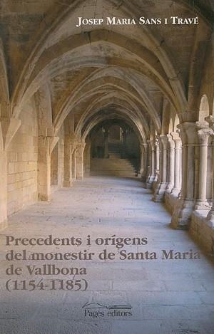 PRECEDENTS I ORIGENS DEL MONESTIR DE SANTA MARIA DE VALLBONA 1154-1185 | 9788479359478 | SANS I TRAVE,JOSEP M.