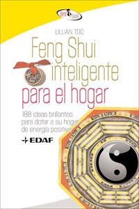 FENG SHUI INTELIGENTE PARA EL HOGAR. 188 IDEAS BRILLANTES PARA DOTAR A SU HOGAR DE ENERGIA POSITIVA | 9788441421356 | TOO,LILLIAN