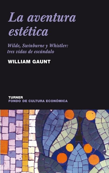 AVENTURA ESTETICA WILDE SWINBURNE Y WHISTLER TRES VIDAS DE ESCANDALO | 9788475065274 | GAUNT,WILLIAM