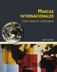 MARCAS INTERNACIONALES. COMO CREARLAS Y GESTIONARLAS | 9788436816730 | CERVIÑO,JULIO