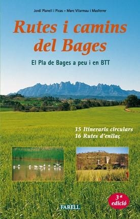 RUTES I CAMINS DEL BAGES. EL PLA DE BAGES A PEU I EN BTT 15 ITINERARIS CIRCULARS I 16 RUTES D,ENLLAÇ | 9788495695116 | PLANELL I PICAS,JORDI VILARMAU I MASFERRER,MARC