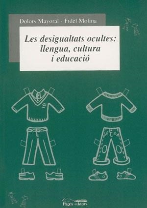 DESIGUALTATS OCULTES: LLENGUA CULTURA I EDUCACIO | 9788479359423 | MOLINA,FIDEL MAYORAL,DOLORS