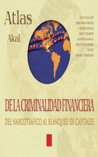 ATLAS DE LA CRIMINALIDAD FINANCIERA,DEL NARCOTRAFICO AL BLANQUEO DE CAPITALES | 9788446011781 | MAILLARD,JEAN