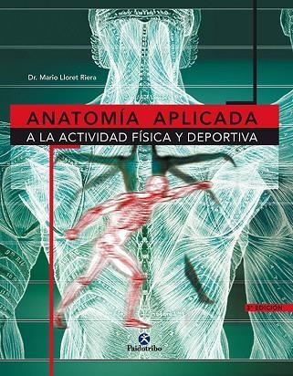 ANATOMIA APLICADA A LA ACTIVIDAD FISICA Y DEPORTIVA | 9788480194662 | LLORET RIERA,MARIO