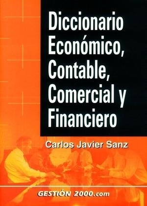 DICCIONARIO ECONOMICO, CONTABLE, COMERCIAL Y FINANCIERO | 9788480888011 | SANZ,CARLOS JAVIER