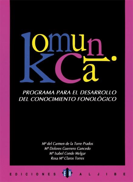 KOMUNICA.PROGRAMA PARA EL DESARROLLO DEL CONOCIMIENTO FONOLOGICO | 9788497000888 | DE LA TORRE PRADOS,M.CARMEN GUERRERO GANCEDO,M.DOLORES CONDE MELGAR,M.ISABEL CLAROS TORRES,ROSA M