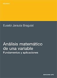 ANALISIS MATEMATICO DE UNA VARIABLE. FUNDAMENTOS Y APLICACONES | 9788483014103 | JARAUTA BRAGULAT,EUSEBI