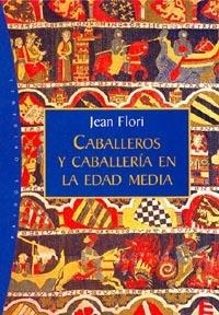 CABALLEROS Y CABALLERIA EN LA EDAD MEDIA | 9788449310393 | FLORI,JEAN