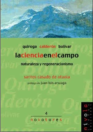 CIENCIA EN EL CAMPO.NATURALEZA Y REGENERACIONISMO.QUIROGA,CALDERON,BOLIVAR | 9788495599186 | CASADO DE OTAOLA,SANTOS