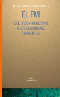 FMI. DEL ORDEN MONETARIO A LOS DESORDENES FINANCIEROS | 9788446019039 | AGLIETA,MICHEL MOATTI,SANDRA