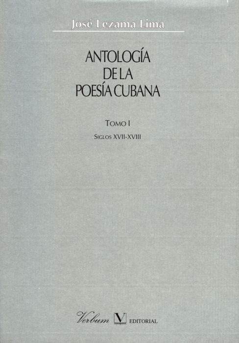 ANTOLOGIA DE LA POESIA CUBANA. TOMO 1.SIGLOS XVII-XVIII | 9788479622329 | LEZAMA LIMA,JOSE