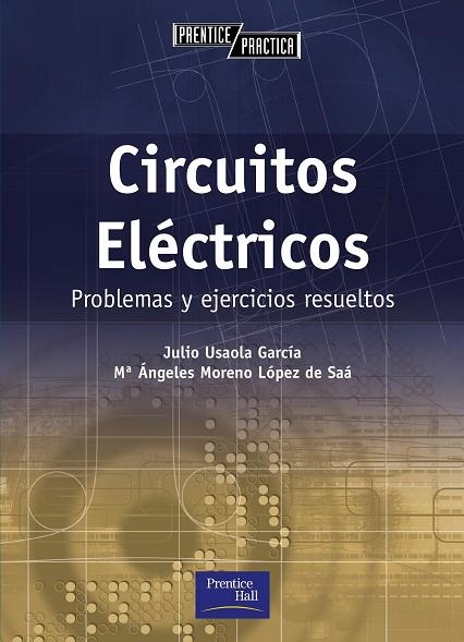 CIRCUITOS ELECTRICOS. PROBLEMAS Y EJERCICIOS RESUELTOS | 9788420535357 | USAOLA GARCIA,JULIO MORENO LOPEZ DE SAA,Mª ANGELES