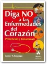 DIGA NO A LAS ENFERMEDADES DEL CORAZON,PREVENCION Y TRATAMIENTO | 9788497350631 | SAUVAGE,LESTER R.