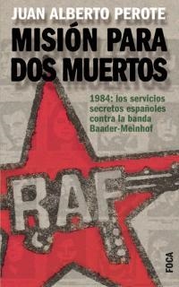 MISION PARA DOS MUERTOS 1984 LOS SERVICIOS SECRETOS ESPAÑOLES | 9788495440273 | PEROTE,JUAN ALBERTO