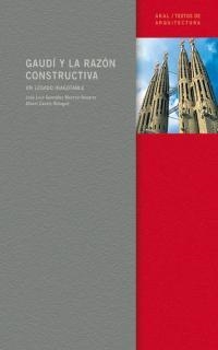 GAUDI Y LA RAZON CONSTRUCTIVA | 9788446019763 | CASALS BALAGUE,ALBERT GONZALEZ MORENO,JOSE LUIS