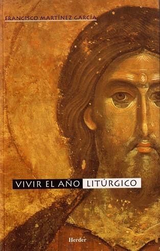 VIVIR EL AÑO LITURGICO | 9788425422911 | MARTINEZ GARCIA,FRANCISCO