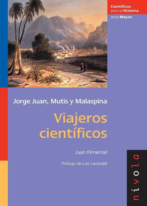 VIAJEROS CIENTIFICOS. JORGE JUAN, MUTIS Y MALASPINA | 9788492493265 | PIMENTEL,JUAN