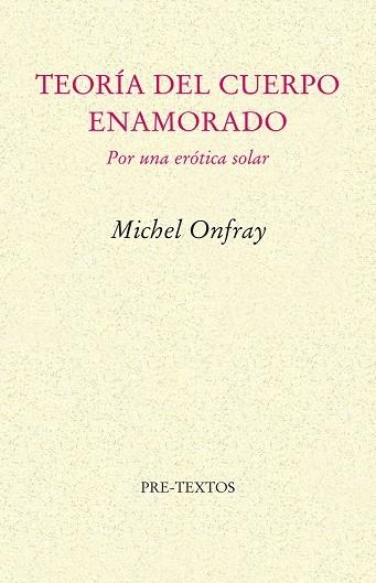 TEORIA DEL CUERPO ENAMORADO. POR UNA EROTICA SOLAR | 9788481915013 | ONFRAY,MICHEL