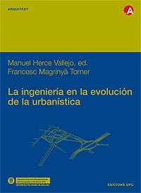 INGENIERIA EN LA EVOLUACION DE LA URBANISTICA | 9788483016329 | HERCE VALLEJO,MANUEL MAGRINYA TORNER,FRANCESC