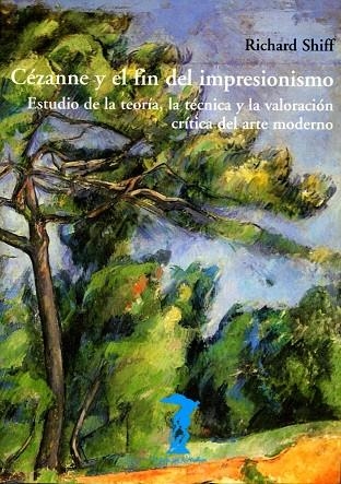 CEZANNE Y EL FIN DEL IMPRESIONISMO | 9788477746256 | SHIFF,RICHARD