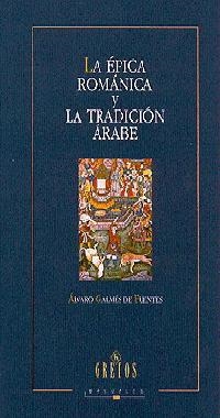 EPICA ROMANICA Y LA TRADICION ARABE | 9788424923440 | GALMES DE FUENTES,ALVARO