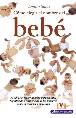 COMO ELEGIR EL NOMBRE DEL BEBE | 9788479276287 | SALAS,EMILIO