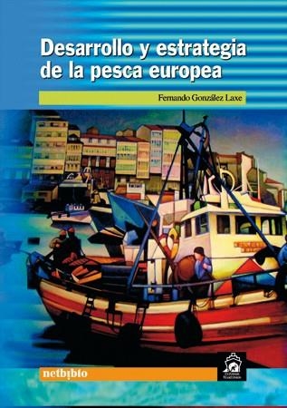 DESARROLLO Y ESTRATEGIA DE LA PESCA EUROPEA | 9788497450317 | GONZALEZ LAXE,FERNANDO