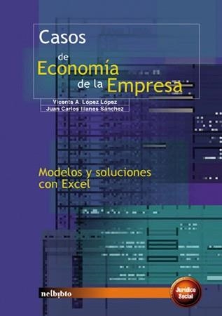 CASOS DE ECONOMIA DE LA EMPRESA.MODELOS Y SOLUCIONES CON EXCEL | 9788497450034 | LOPEZ LOPEZ,VICENTE A ILLANES SANCHEZ,JUAN CARLOS