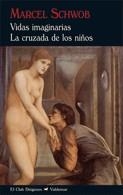 VIDAS IMAGINARIAS.LA CRUZADA DE LOS NIÑOS | 9788477024224 | SCHWOB,MARCEL