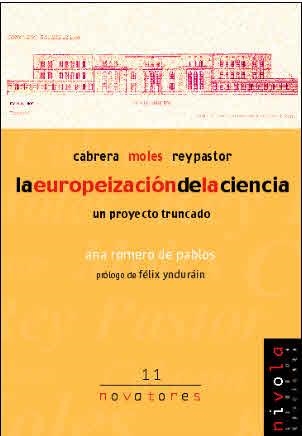 EUROPEIZACION DE LA CIENCIA. UN PROYECTO TRUNCADO. CABRERA, MOLES, REY PASTOR | 9788495599513 | ROMERO DE PABLOS,ANA