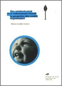 RISC I PROTECCIO SOCIAL EN EL MALTRACTAMENT INFANTIL: LA PERSPECTIVA DELS MODELS ORGANITZADORS | 9788484581758 | GONZALEZ CARRASCO,MONICA