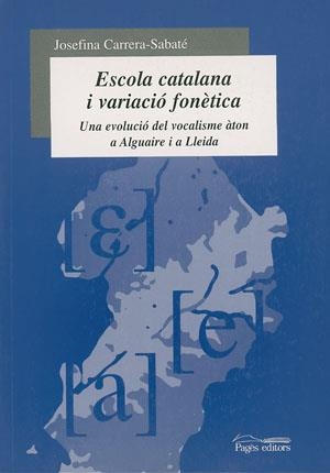 ESCOLA CATALANA I VARIACIO FONETICA.EVOLUCIO DEL VOCALISME ATON A ALGUAIRE I LLEIDA | 9788479359720 | CARRERA-SABATE,JOSEFINA