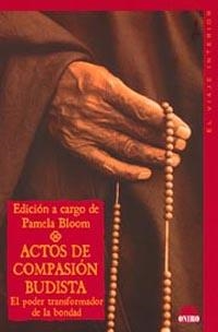 ACTOS DE COMPASION BUDISTA. PODER TRANSFORMADOR DE LA BONDAD | 9788497540414 | BLOOM,PAMELA