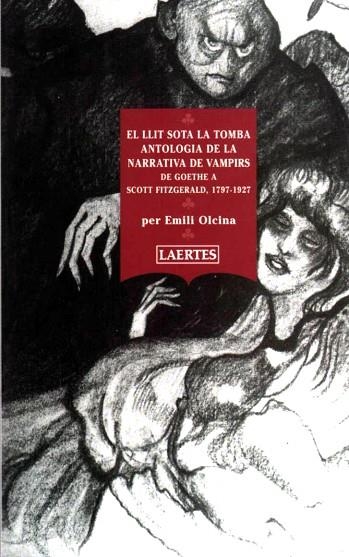 LLIT SOTA LA TOMBA ANTOLOGIA DE LA NARRATIVA DE VAMPIRS. DE GOETHE A SCOTT FITZGERALD, 1797-1927) | 9788475844794 | OLCINA,EMILI