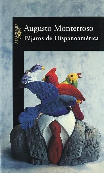 PAJAROS DE HISPANOAMERICA | 9788420464282 | MONTERROSO,AUGUSTO