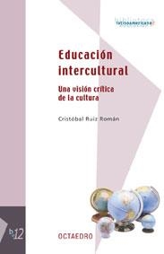 EDUCACION INTERCULTURAL.UNA VISION CRITICA DE LA CULTURA | 9788480635691 | RUIZ ROMAN,CRISTOBAL