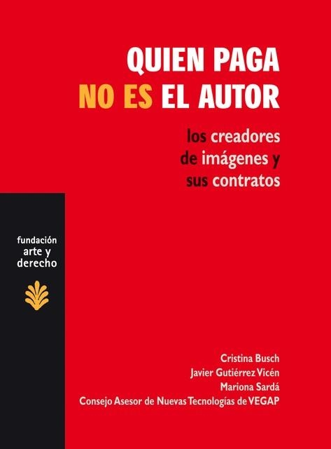 QUIEN PAGA NO ES EL AUTOR. LOS CREADORES DE IMAGENES Y SUS CONTRATOS | 9788489239340 | BUSCH,CRISTINA GUTIERREZ VICEN,JAVIER SARDA,MARIONA