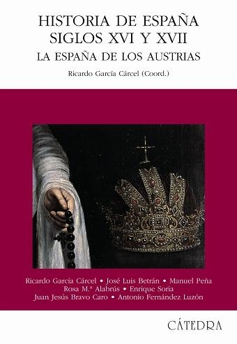 HISTORIA DE ESPAÑA SIGLOS XVI Y XVII. LA ESPAÑA DE LOS AUSTRIAS | 9788437620213 | GARCIA CARCEL,RICARDO