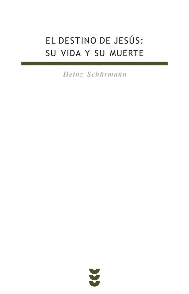 DESTINO DE JESUS SU VIDA Y SU MUERTE | 9788430114818 | SCHURMANN,HEINZ