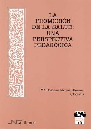 PROMOCION DE LA SALUD UNA PERSPECTIVA PEDAGOGICA | 9788476426432 | FLORES BIENERT,M.D.