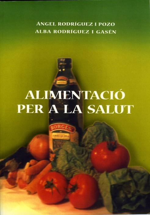 ALIMENTACIO PER A LA SALUT | 9788484091530 | RODRIGUEZ I POZO,ANGEL RODRIGUEZ I GASEN,ALBA