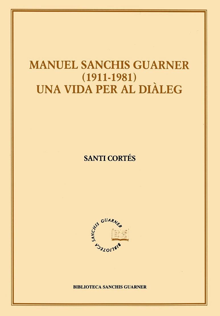 MANEL SANCHIS GUARNER 1911-1981.UNA VIDA PER AL DIALEG | 9788484154136 | CORTES,SANTI