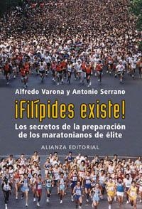 FILIPIDES EXISTE! LOS SECRETOS DE LA PREPARACION DE LOS MARATONIANOS DE ELITE | 9788420667973 | VARONA,ALFREDO SERRANO,ANTONIO