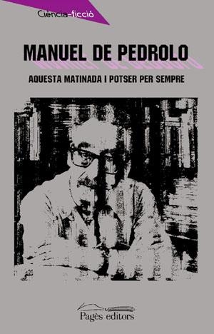 AQUESTA MATINADA I POTSER PER SEMPRE | 9788479357092 | PEDROLO,MANUEL DE