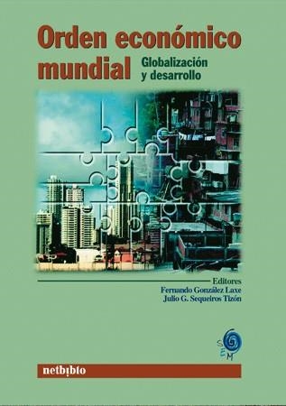 ORDEN ECONOMICO MUNDIAL. GLOBALIZACION Y DESARROLLO | 9788497450461 | GONZALEZ LAXE,FERNANDO SEQUEIROS TIZON,JULIO G.