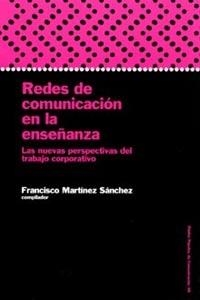 REDES DE COMUNICACION EN LA ENSEÑANZA | 9788449313998 | MARTINEZ SANCHEZ,FRANCISCO