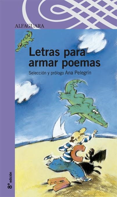 LETRAS PARA ARMAR POEMAS ANTOLOGIA DE POESIA | 9788420464817 | PELEGRIN,ANA