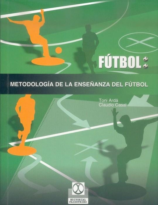 FUTBOL METODOLOGIA DE LA ENSEÑANZA DEL FUTBOL | 9788480196987 | ARDA,TONI CASAL,CLAUDIO