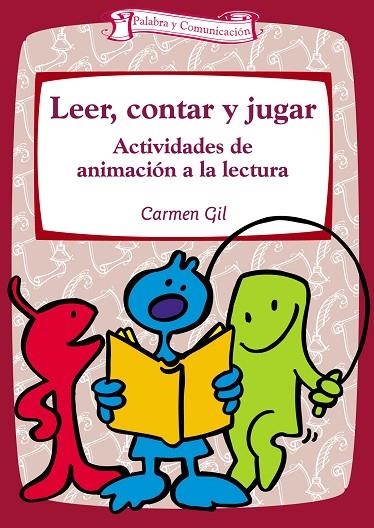 LEER CONTAR Y JUGAR. ACTIVIDADES DE ANIMACION A LA LECTURA | 9788483166536 | GIL,CARMEN